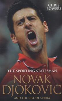Hardcover Novak Djokovic: The Sporting Statesman: And the Rise of Serbia Book