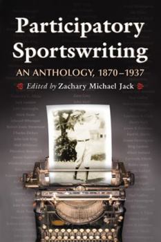 Paperback Participatory Sportswriting: An Anthology, 1870-1937 Book