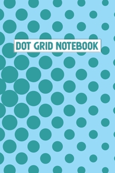 Paperback Dot Grid Notebook: A Dotted Matrix Notebook And Planner: Bullet Dot Grid Journal And Sketch Book Diary For Calligraphy Book