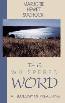 Paperback The Whispered Word: A Theology of Preaching Book