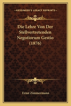 Paperback Die Lehre Von Der Stellvertretenden Negotiorum Gestio (1876) [German] Book