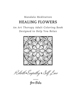 Mandala Meditation Healing Flowers: An Art Therapy Adult Coloring Book Designed to Help You Relax