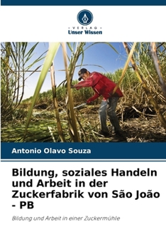 Paperback Bildung, soziales Handeln und Arbeit in der Zuckerfabrik von São João - PB [German] Book