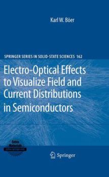 Paperback Electro-Optical Effects to Visualize Field and Current Distributions in Semiconductors Book