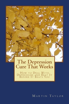 Paperback The Depression Cure That Works: How to Deal With Depression and Beat It Before It Beats You Book