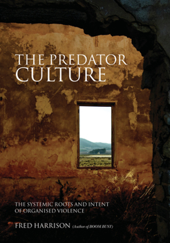Paperback The Predator Culture: The Systemic Roots and Intent of Organised Violence Book