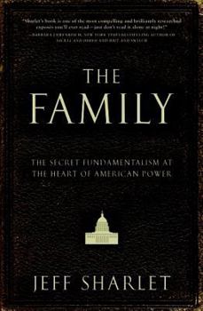 Hardcover The Family: The Secret Fundamentalism at the Heart of American Power Book