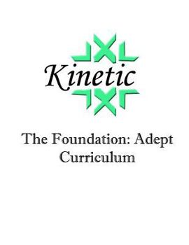 Paperback Kinetic: The Foundation: Adept Curriculum Book