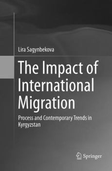 Paperback The Impact of International Migration: Process and Contemporary Trends in Kyrgyzstan Book