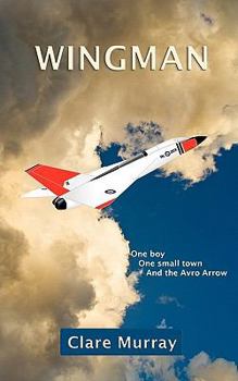 Paperback Wingman: One Boy, One Small Town, and the Avro Arrow Book