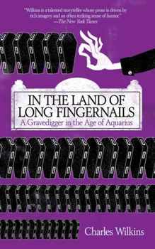 Hardcover In the Land of Long Fingernails: A Gravedigger in the Age of Aquarius Book