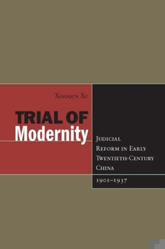 Hardcover Trial of Modernity: Judicial Reform in Early Twentieth-Century China, 1901-1937 Book