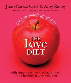 Paperback The Love Diet: Eat It Up, Take It Off, Get It on with Simple Recipes (Cocktails, Too) for a Healthy, Happy, Sexy You Book