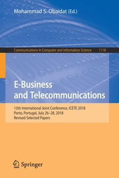 E-Business and Telecommunications: 15th International Joint Conference, ICETE 2018, Porto, Portugal, July 26–28, 2018, Revised Selected Papers (Communications in Computer and Information Science)