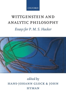 Hardcover Wittgenstein and Analytic Philosophy: Essays for P. M. S. Hacker Book