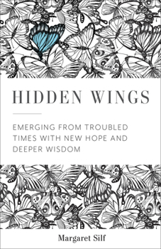 Paperback Hidden Wings: Emerging from Troubled Times with New Hope and Deeper Wisdom Book