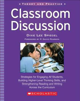 Paperback Classroom Discussion: Strategies for Engaging All Students, Building Higher-Level Thinking Skills, and Strengthening Reading and Writing Acr Book