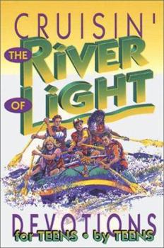 Paperback Cruisin' the River of Light: Devotions by Teens for Teens Book