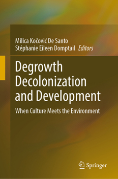 Hardcover Degrowth Decolonization and Development: When Culture Meets the Environment Book