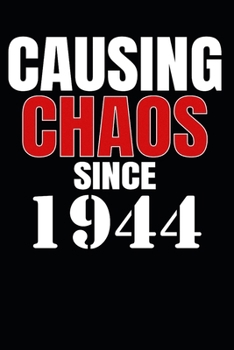Causing Chaos Since 1944: Birth Year Lined Journal Notebook