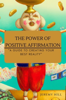 Paperback The Power of Affirmation: A Guide to Creating Your Best Reality Book
