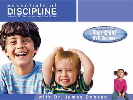 Paperback Your Child Video Seminar: Essentials of Discipline: What's OK, What's Not and What Works (Focus on Your Child Church Curriculum) Book