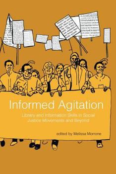 Paperback Informed Agitation: Library and Information Skills in Social Justice Movements and Beyond Book