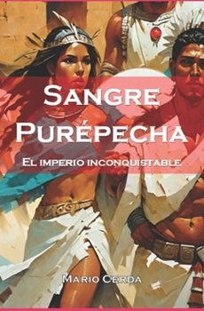 Paperback Sangre Purépecha: El imperio inconquistable [Spanish] Book