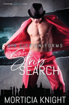 Sin City Uniforms: Strip Search - Book #7 of the Sin City Uniforms