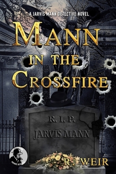Paperback Mann in the Crossfire: A Jarvis Mann Hardboiled Detective Mystery Novel Book