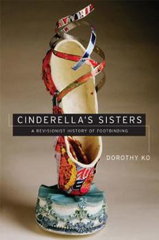 Hardcover Cinderella's Sisters: A Revisionist History of Footbinding Book