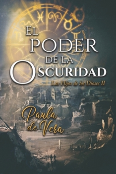 El poder de la oscuridad - Book #2 of the Los hijos de los dioses