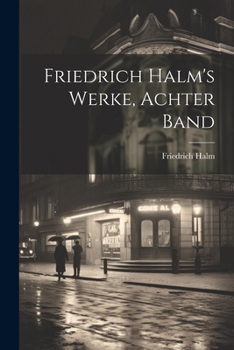 Paperback Friedrich Halm's Werke, Achter Band [German] Book