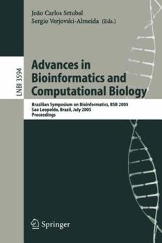 Paperback Advances in Bioinformatics and Computational Biology: Brazilian Symposium on Bioinformatics, Bsb 2005, Sao Leopoldo, Brazil, July 27-29, 2005, Proceed Book