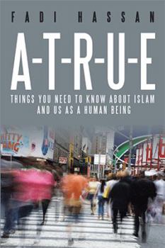 Paperback A-T-R-U-E: Things you need to know about Islam and us as a human being Book