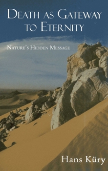 Paperback Death as Gateway to Eternity: Nature's Hidden Message Book