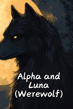 Paperback Alpha and Luna (Werewolf) Book