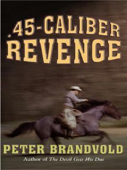.45-Caliber Revenge - Book #1 of the .45-Caliber
