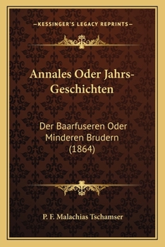 Paperback Annales Oder Jahrs-Geschichten: Der Baarfuseren Oder Minderen Brudern (1864) [French] Book