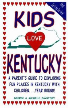 Paperback Kids Love Kentucky: A Parent's Guide to Exploring Fun Places in Kentucky with Children...Year Round! Book
