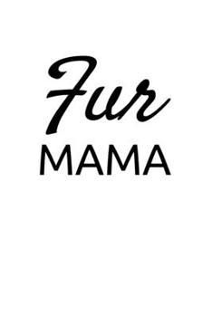 Paperback Fur Mama: College Ruled Lined Writing Notebook Journal, 6x9, 120 Pages Book