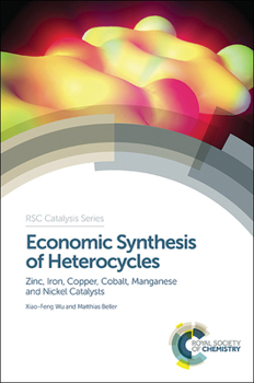 Hardcover Economic Synthesis of Heterocycles: Zinc, Iron, Copper, Cobalt, Manganese and Nickel Catalysts Book