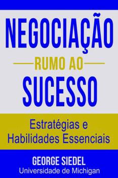 Paperback Negociação Rumo ao Sucesso: Estratégias e Habilidades Essenciais [Portuguese] Book