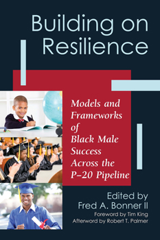 Paperback Building on Resilience: Models and Frameworks of Black Male Success Across the P-20 Pipeline Book