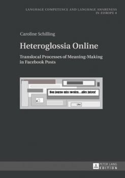 Hardcover Heteroglossia Online: Translocal Processes of Meaning-Making in Facebook Posts Book