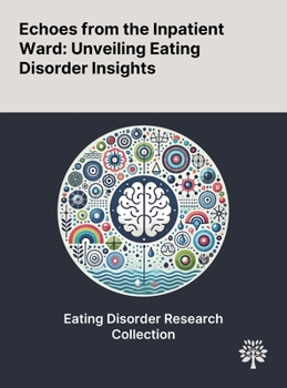Echoes From the Inpatient Ward: Unveiling Eating Disorder Insights