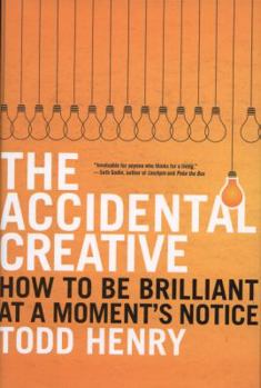 Hardcover The Accidental Creative: How to Be Brilliant at a Moment's Notice Book