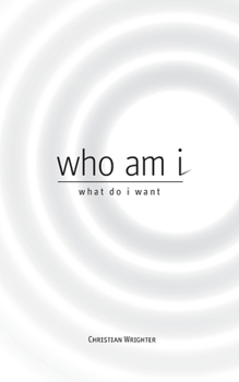 Paperback who am i, what do i want: exploring a higher path Book