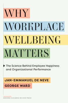 Hardcover Why Workplace Wellbeing Matters: The Science Behind Employee Happiness and Organizational Performance Book