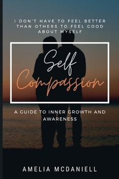 Paperback Self Compassion: A Guide to Inner Growth and Awareness Book